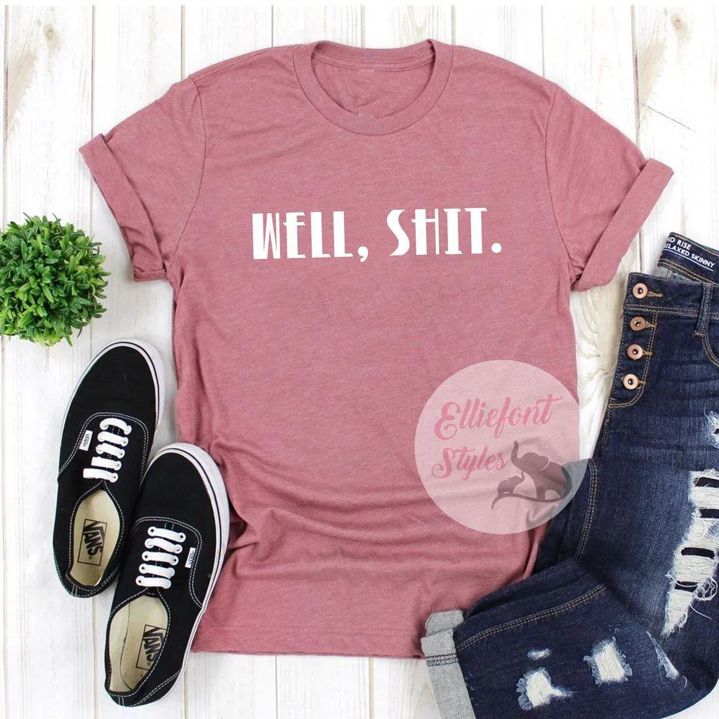 Well, Shit. Adult Humor Shirt Explicit Language t-Shirt