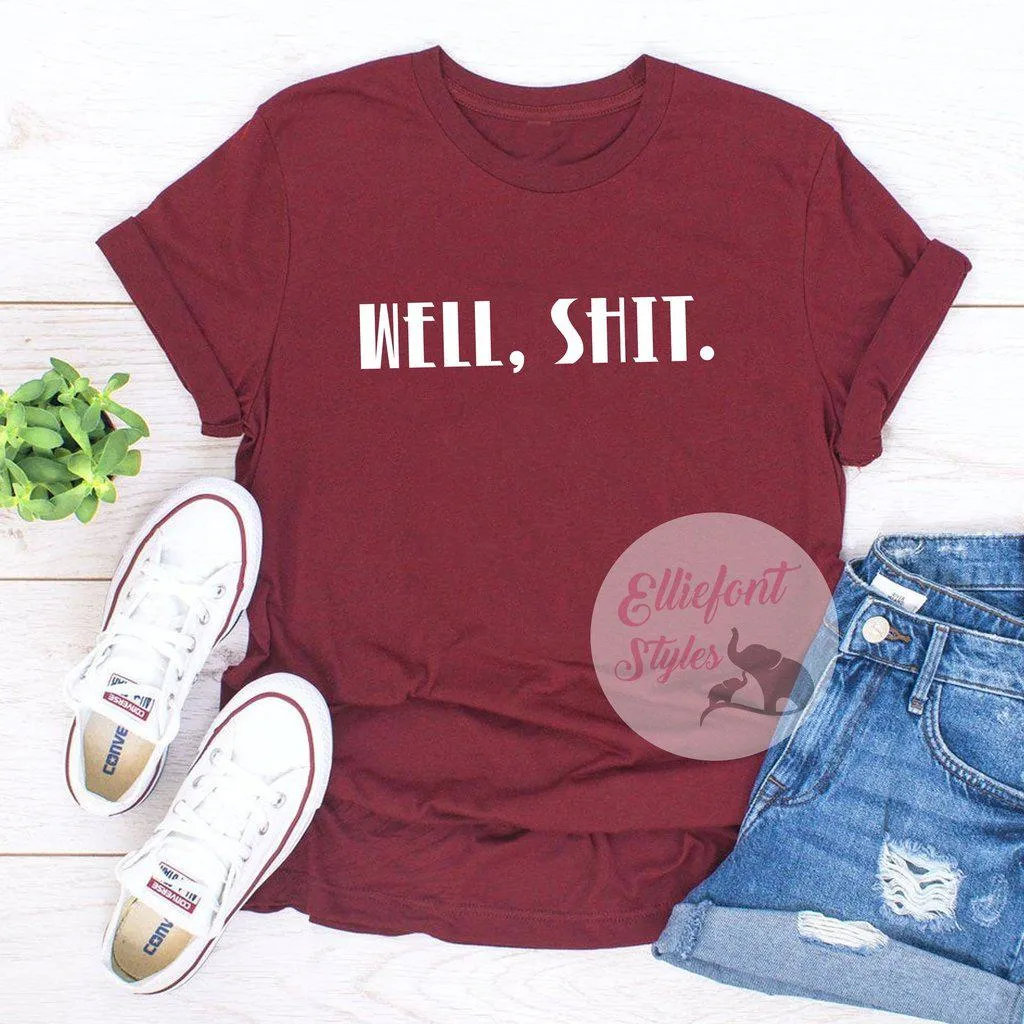 Well, Shit. Adult Humor Shirt Explicit Language t-Shirt