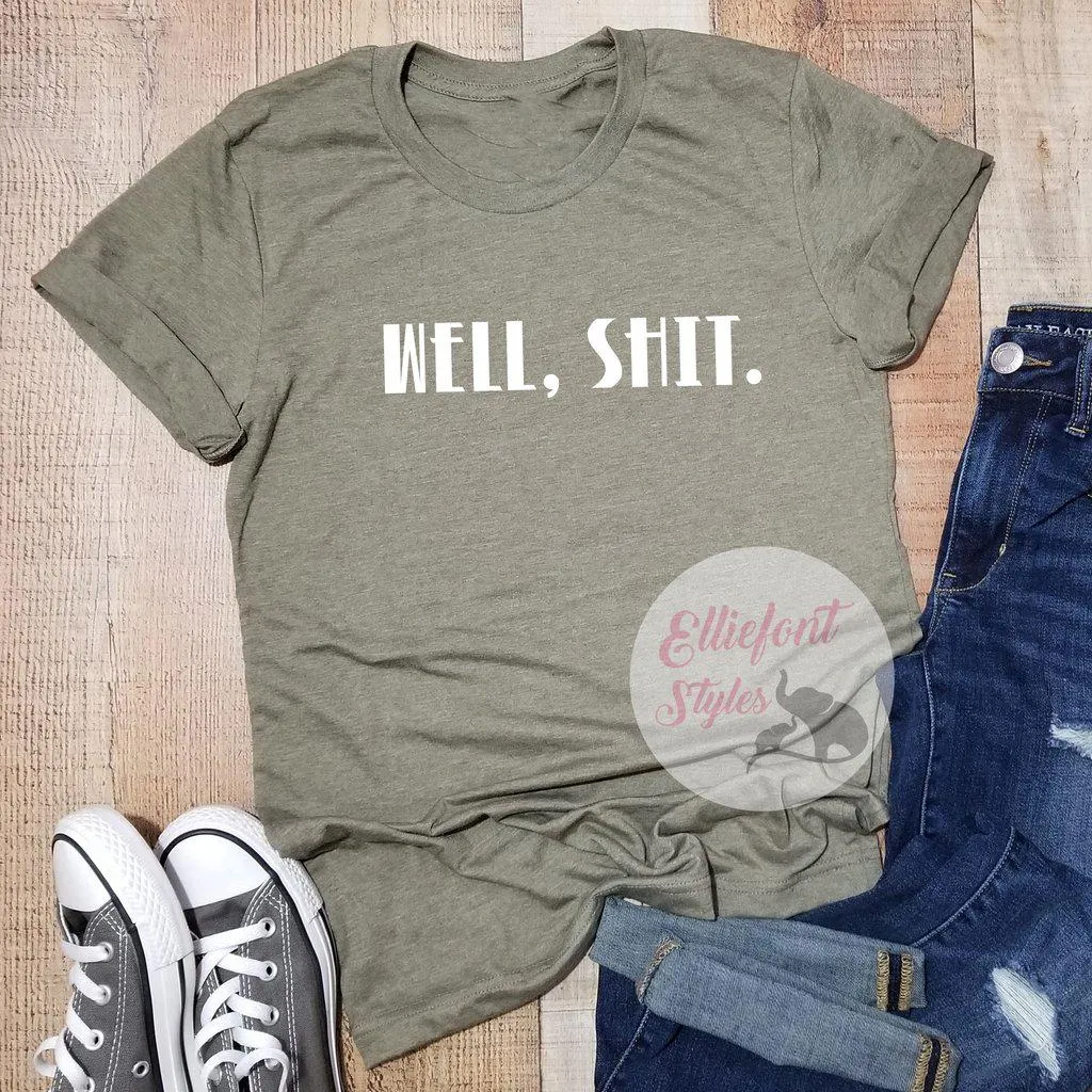 Well, Shit. Adult Humor Shirt Explicit Language t-Shirt