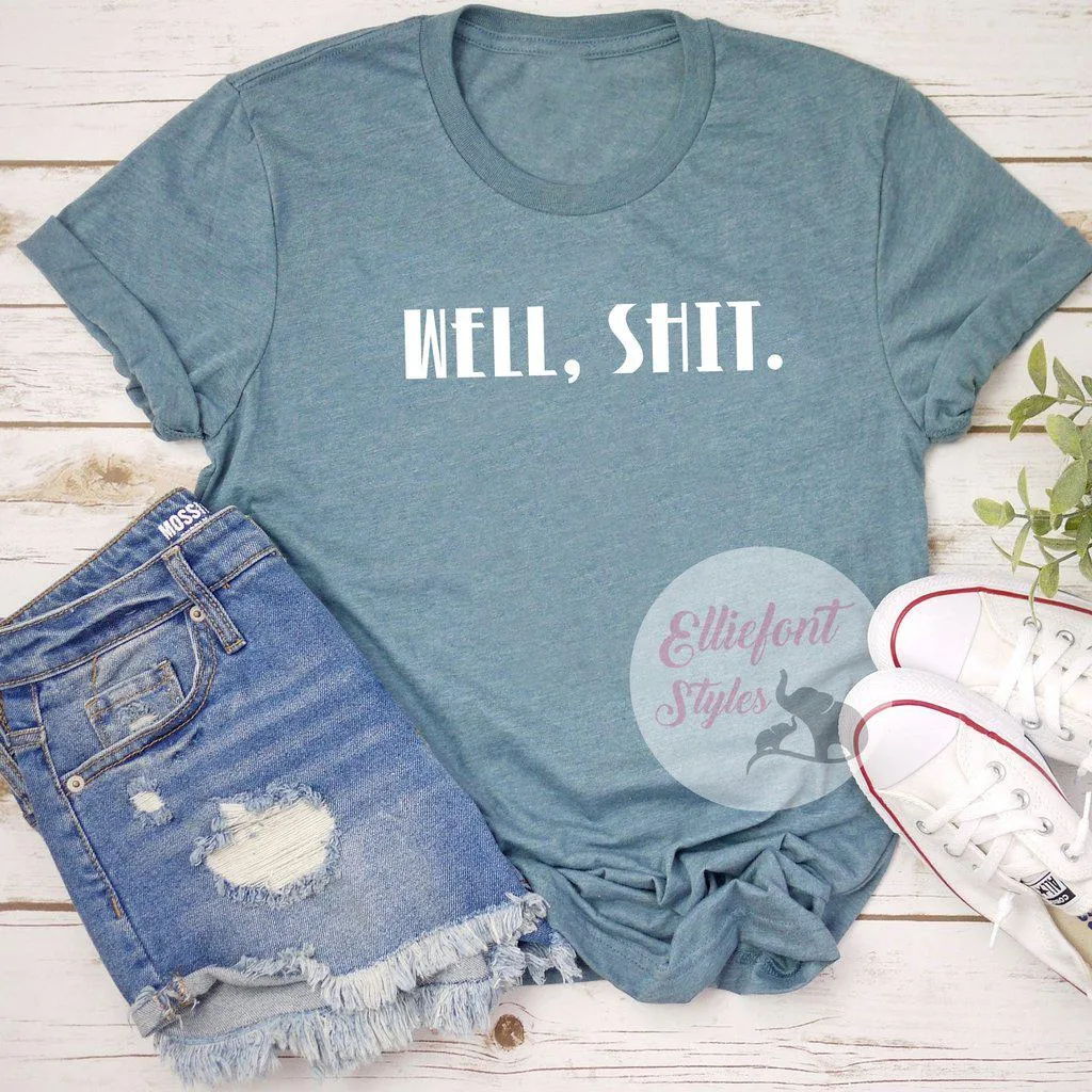 Well, Shit. Adult Humor Shirt Explicit Language t-Shirt