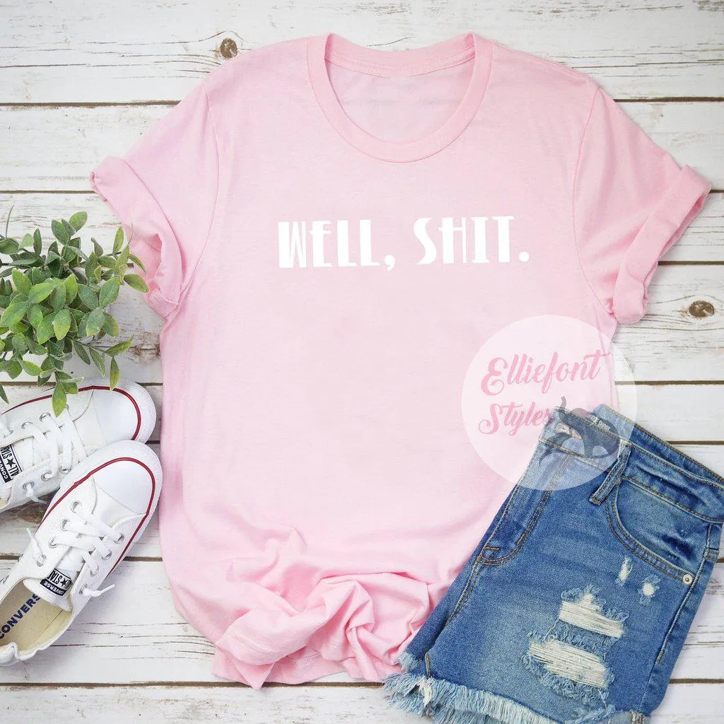 Well, Shit. Adult Humor Shirt Explicit Language t-Shirt