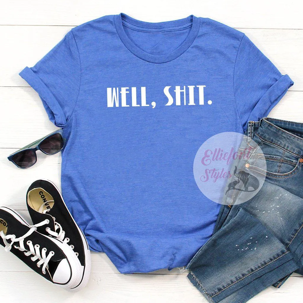 Well, Shit. Adult Humor Shirt Explicit Language t-Shirt