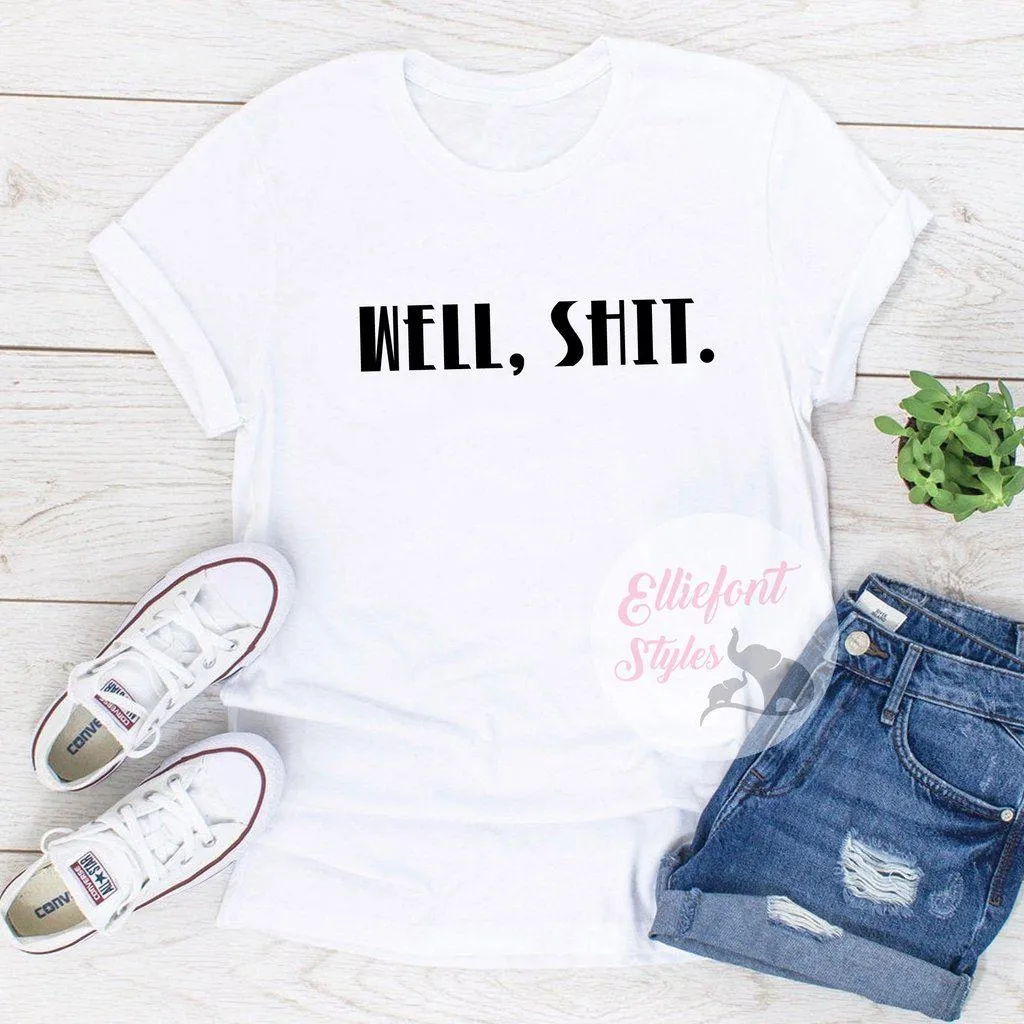 Well, Shit. Adult Humor Shirt Explicit Language t-Shirt