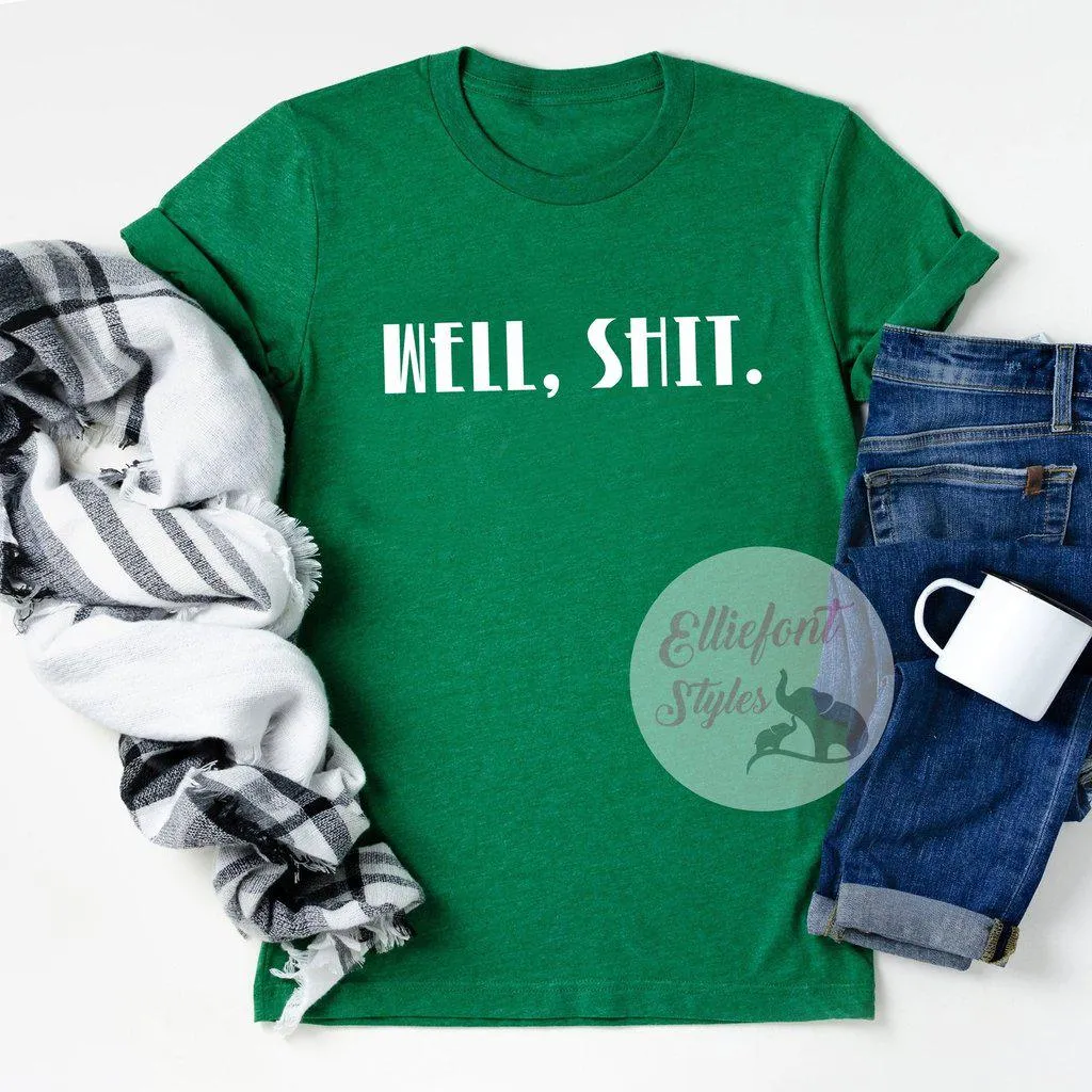 Well, Shit. Adult Humor Shirt Explicit Language t-Shirt