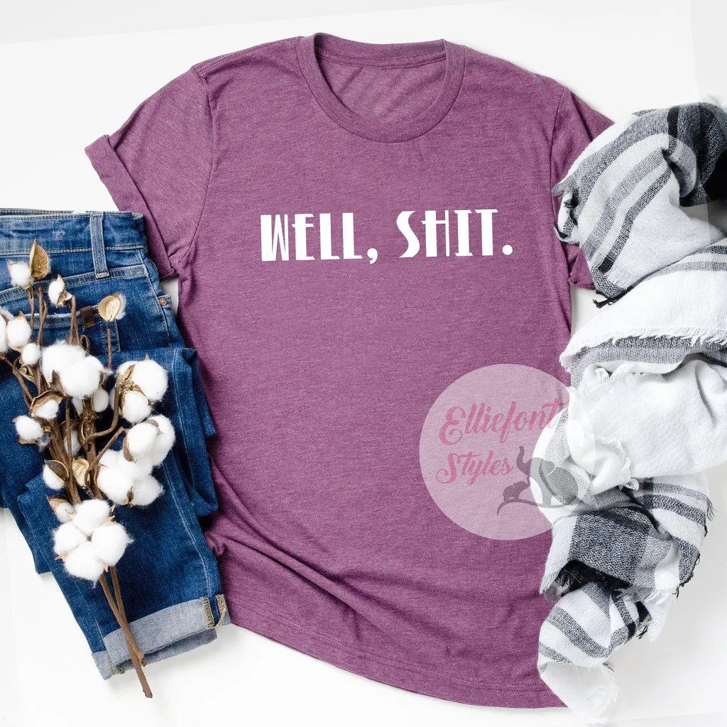 Well, Shit. Adult Humor Shirt Explicit Language t-Shirt