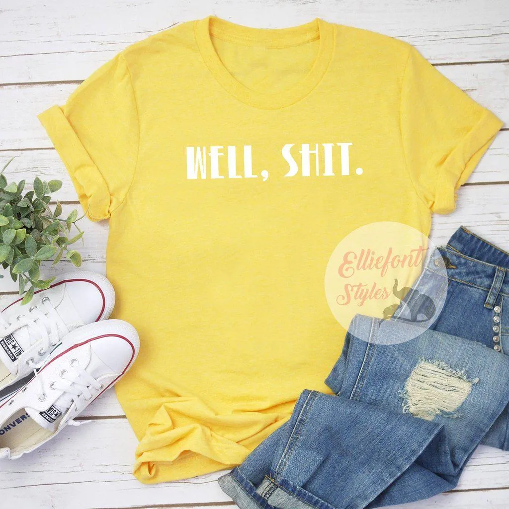 Well, Shit. Adult Humor Shirt Explicit Language t-Shirt