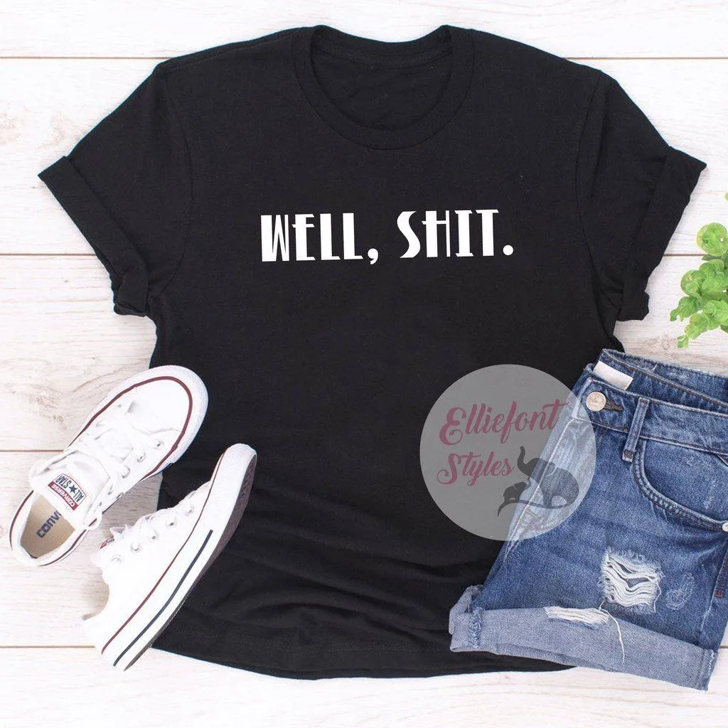 Well, Shit. Adult Humor Shirt Explicit Language t-Shirt